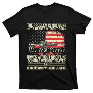 The Problem Is Not Guns ItS Hearts Without God T-Shirt