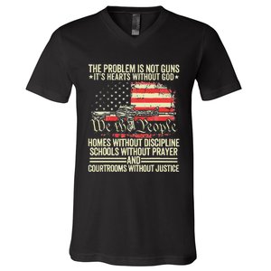 The Problem Is Not Guns ItS Hearts Without God V-Neck T-Shirt