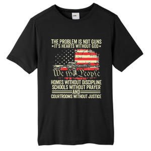 The Problem Is Not Guns ItS Hearts Without God Tall Fusion ChromaSoft Performance T-Shirt