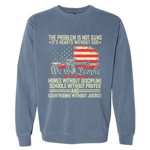 The Problem Is Not Guns ItS Hearts Without God Garment-Dyed Sweatshirt