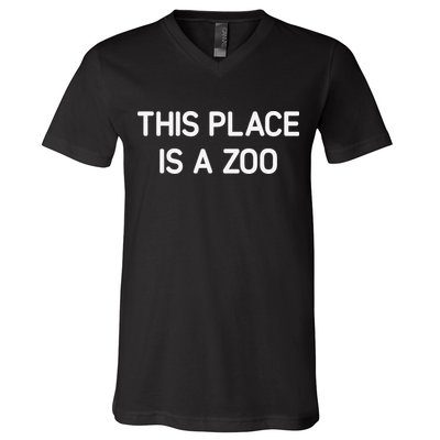 This Place Is A Zoo Funny Jokes Sarcastic V-Neck T-Shirt