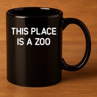 This Place Is A Zoo Funny Jokes Sarcastic 11oz C Handle Ceramic Mug