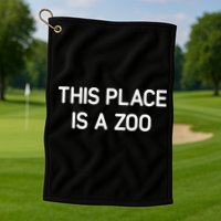 This Place Is A Zoo Funny Jokes Sarcastic Golf Towel