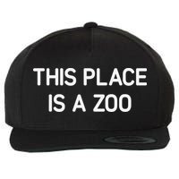 This Place Is A Zoo Funny Jokes Sarcastic Wool Snapback Cap