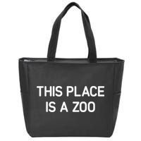 This Place Is A Zoo Funny Jokes Sarcastic Zip Tote Bag