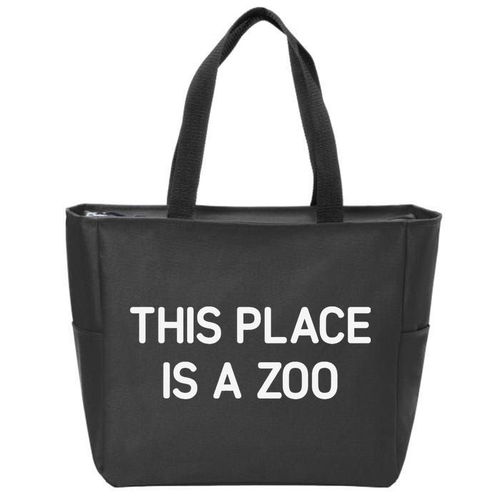 This Place Is A Zoo Funny Jokes Sarcastic Zip Tote Bag