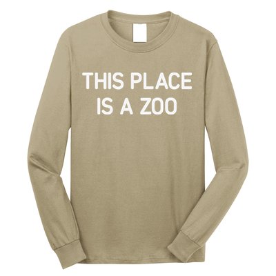 This Place Is A Zoo Funny Jokes Sarcastic Long Sleeve Shirt