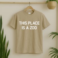 This Place Is A Zoo Funny Jokes Sarcastic T-Shirt