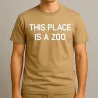 This Place Is A Zoo Funny Jokes Sarcastic T-Shirt
