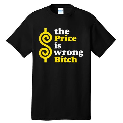 The Price Is Wrong Bitch Tall T-Shirt