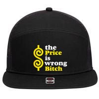 The price Is Wrong Bitch 7 Panel Mesh Trucker Snapback Hat