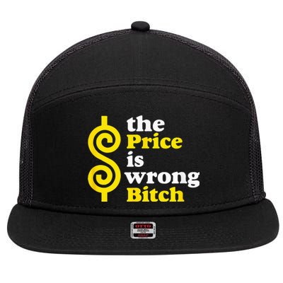 The price Is Wrong Bitch 7 Panel Mesh Trucker Snapback Hat