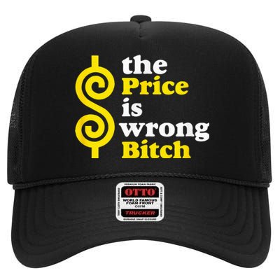 The price Is Wrong Bitch High Crown Mesh Back Trucker Hat