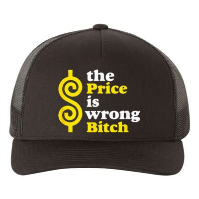 The price Is Wrong Bitch Yupoong Adult 5-Panel Trucker Hat