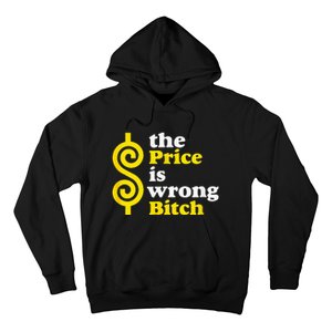 The price Is Wrong Bitch Hoodie