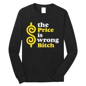 The price Is Wrong Bitch Long Sleeve Shirt