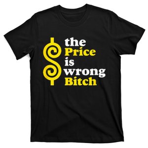 The price Is Wrong Bitch T-Shirt