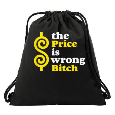 The price Is Wrong Bitch Drawstring Bag