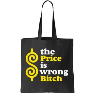 The price Is Wrong Bitch Tote Bag