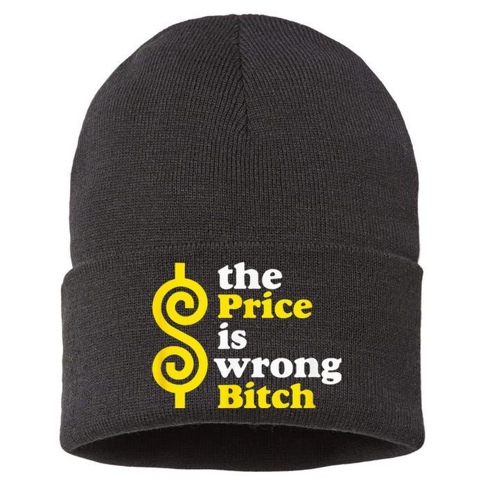 The price Is Wrong Bitch Sustainable Knit Beanie