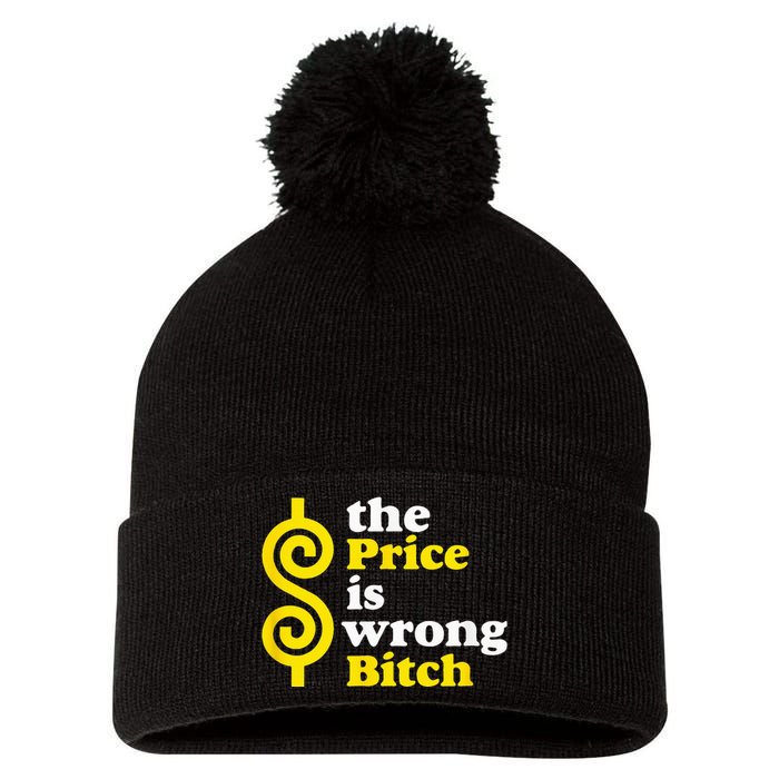 The price Is Wrong Bitch Pom Pom 12in Knit Beanie