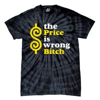 The price Is Wrong Bitch Tie-Dye T-Shirt