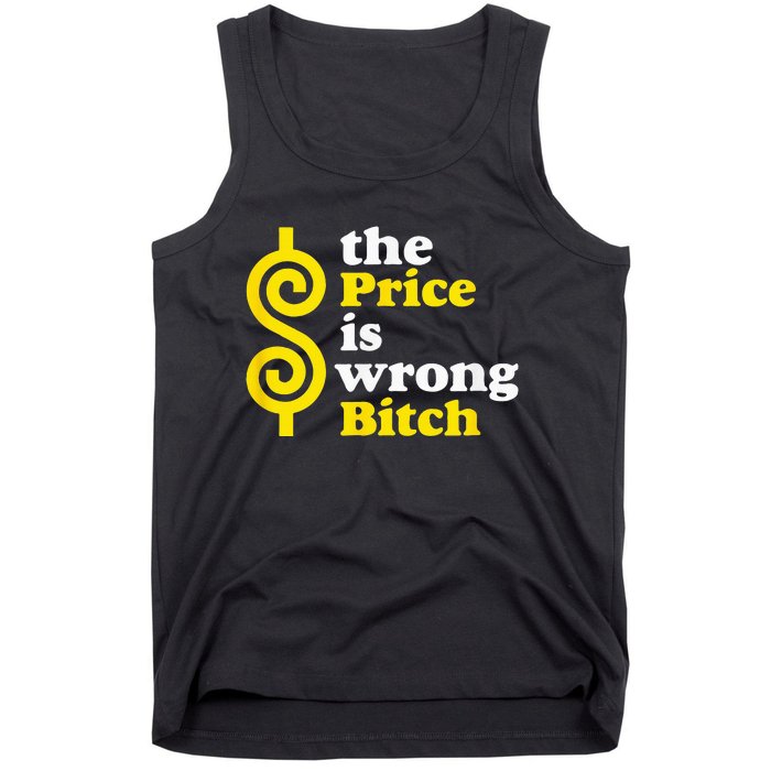 The price Is Wrong Bitch Tank Top