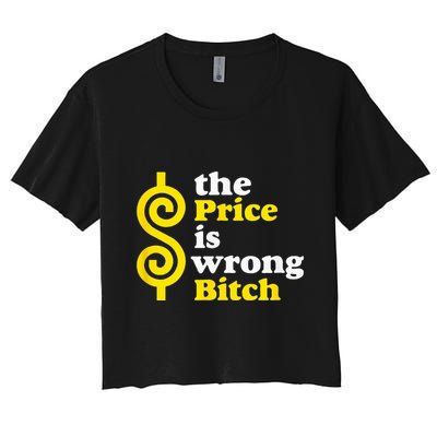The price Is Wrong Bitch Crop Top
