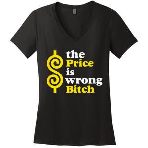 The price Is Wrong Bitch Women's V-Neck T-Shirt