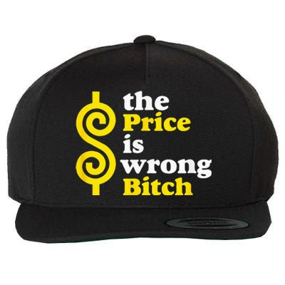 The price Is Wrong Bitch Wool Snapback Cap