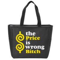 The price Is Wrong Bitch Zip Tote Bag