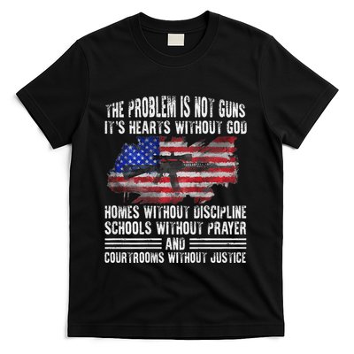 The Problem Is Not Guns ItS Hearts Without God T-Shirt