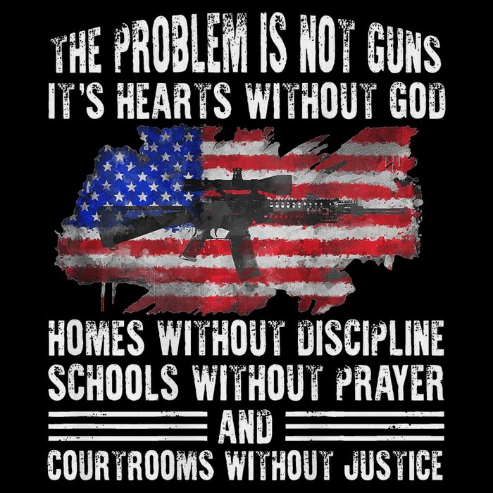 The Problem Is Not Guns ItS Hearts Without God Button