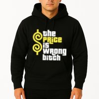 The Price Is Wrong Bitch Hoodie