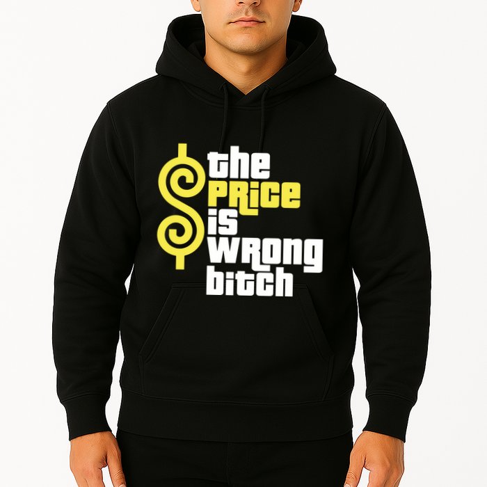 The Price Is Wrong Bitch Hoodie