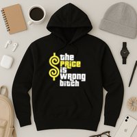 The Price Is Wrong Bitch Hoodie