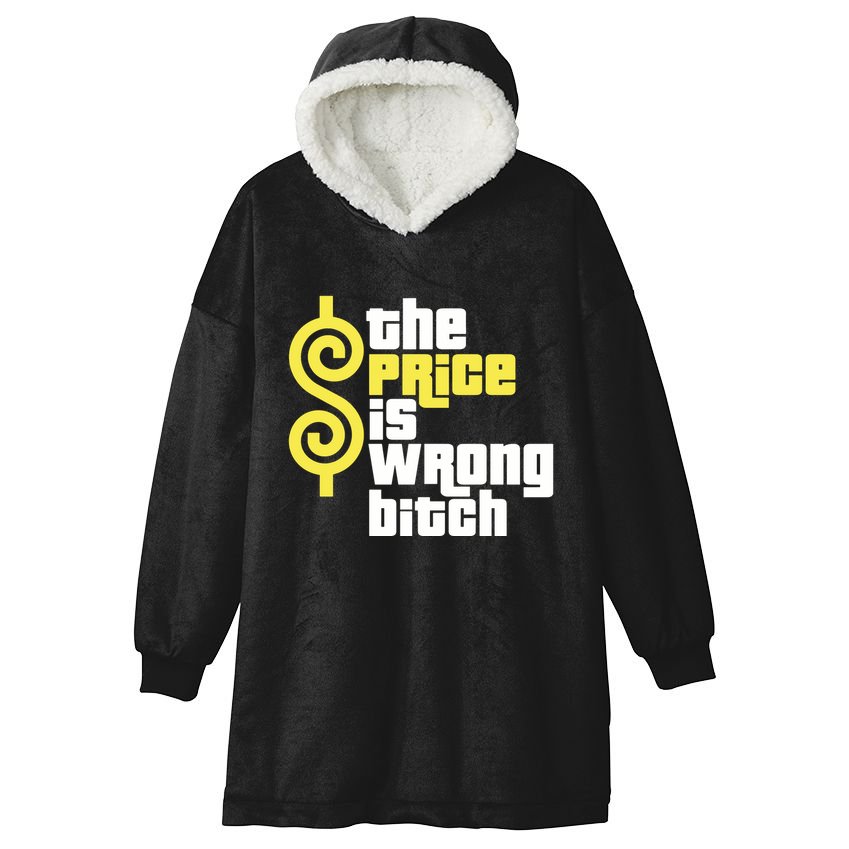 The Price Is Wrong Bitch Hooded Wearable Blanket