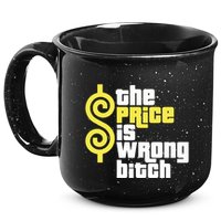 The Price Is Wrong Bitch 15oz Campfire Ceramic Mug