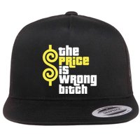 The Price Is Wrong Bitch Flatbill Hat