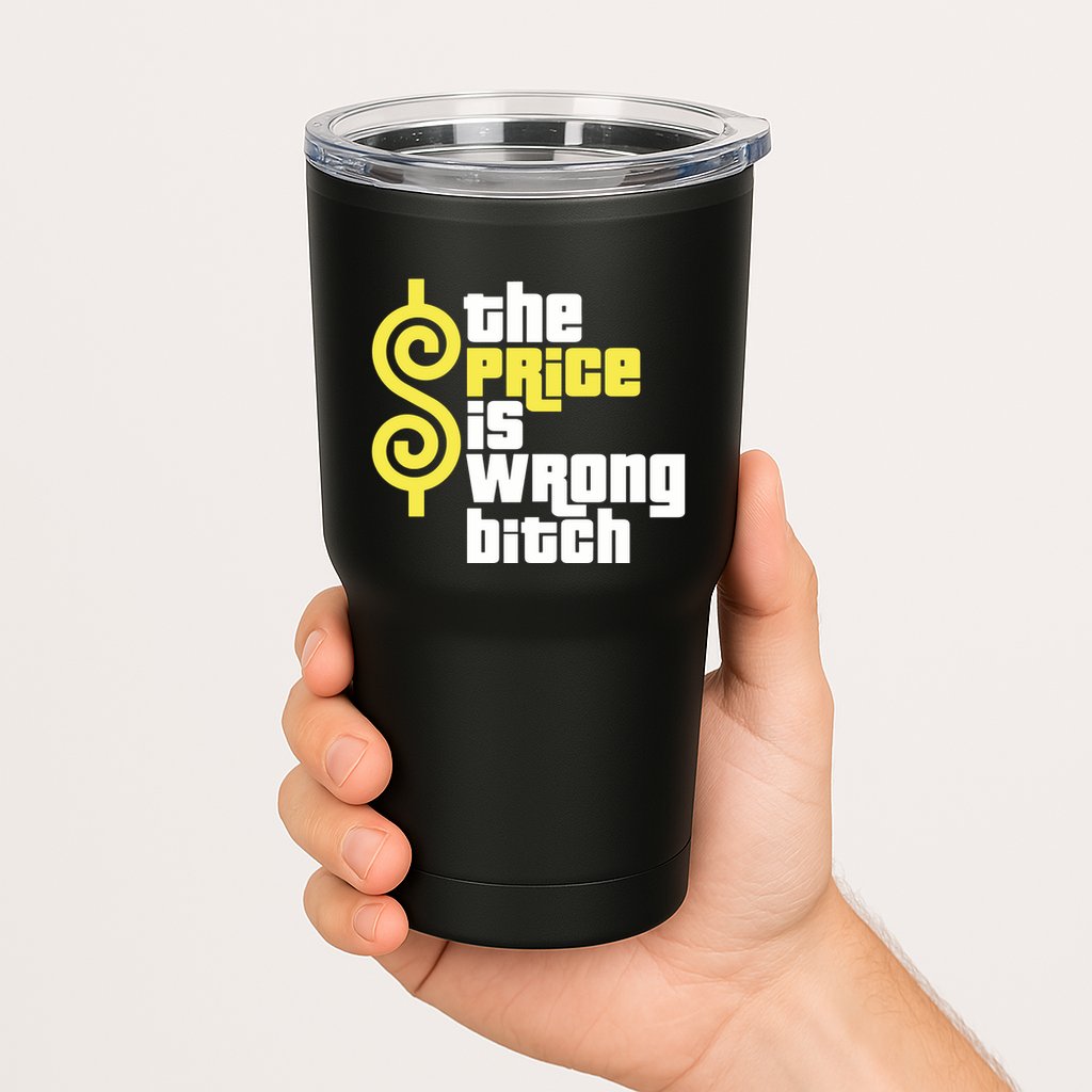 The Price Is Wrong Bitch Tumbler