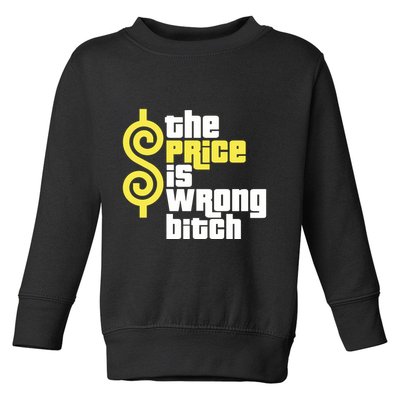 The Price Is Wrong Bitch Toddler Sweatshirt