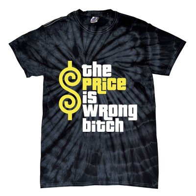 The Price Is Wrong Bitch Tie-Dye T-Shirt