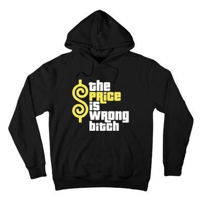 The Price Is Wrong Bitch Tall Hoodie