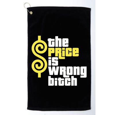 The Price Is Wrong Bitch Golf Towel