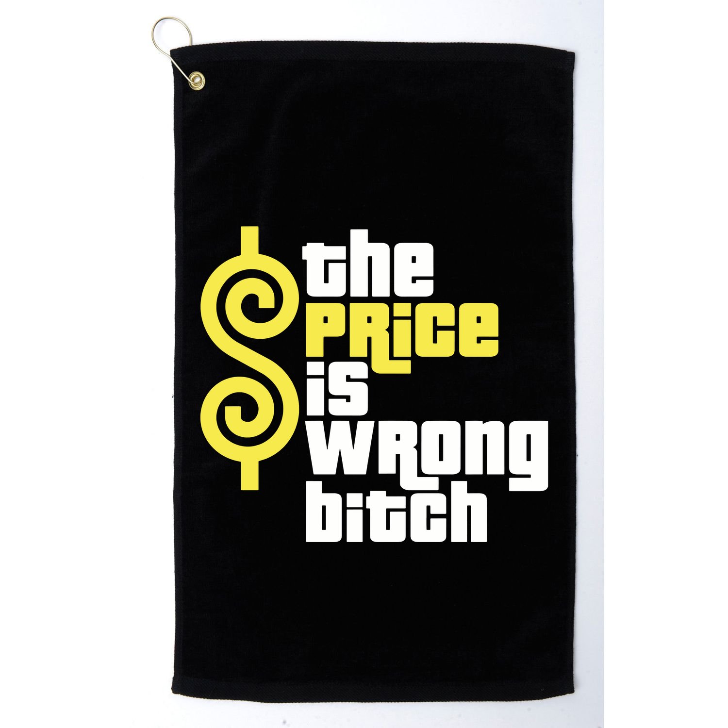 The Price Is Wrong Bitch Golf Towel