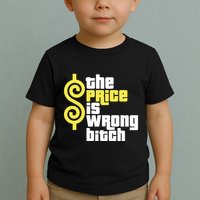 The Price Is Wrong Bitch Toddler T-Shirt