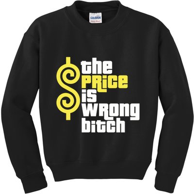 The Price Is Wrong Bitch Kids Sweatshirt