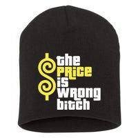 The Price Is Wrong Bitch Short Acrylic Beanie