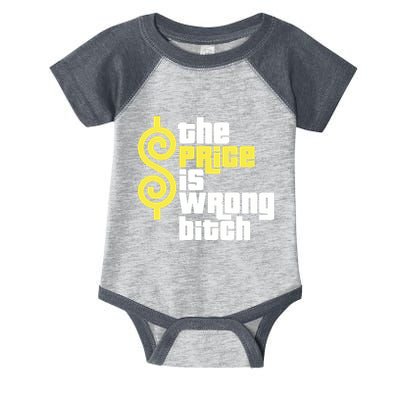 The Price Is Wrong Bitch Infant Baby Jersey Bodysuit