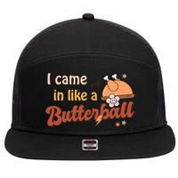Thanksgiving Puns I Came In Like A Butterball Funny Turkey 7 Panel Mesh Trucker Snapback Hat